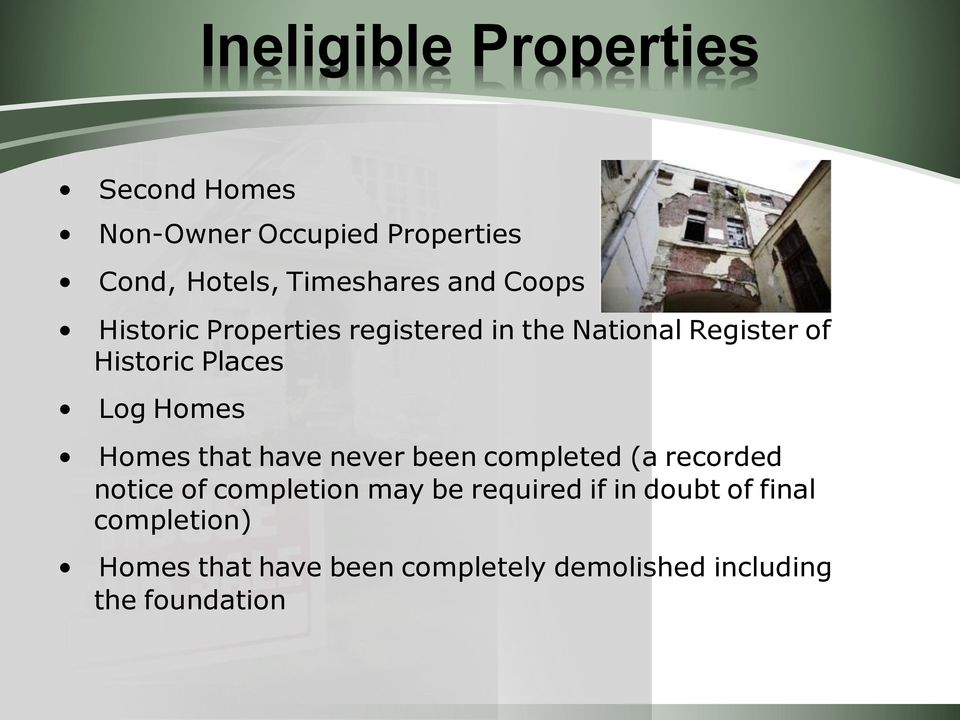 Homes Homes that have never been completed (a recorded notice of completion may be required