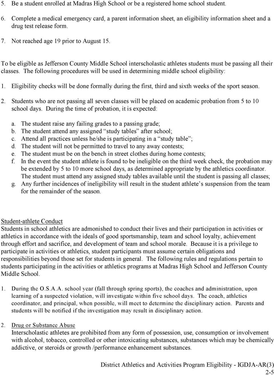 To be eligible as Jefferson County Middle School interscholastic athletes students must be passing all their classes. The following procedures will be used in determining middle school eligibility: 1.