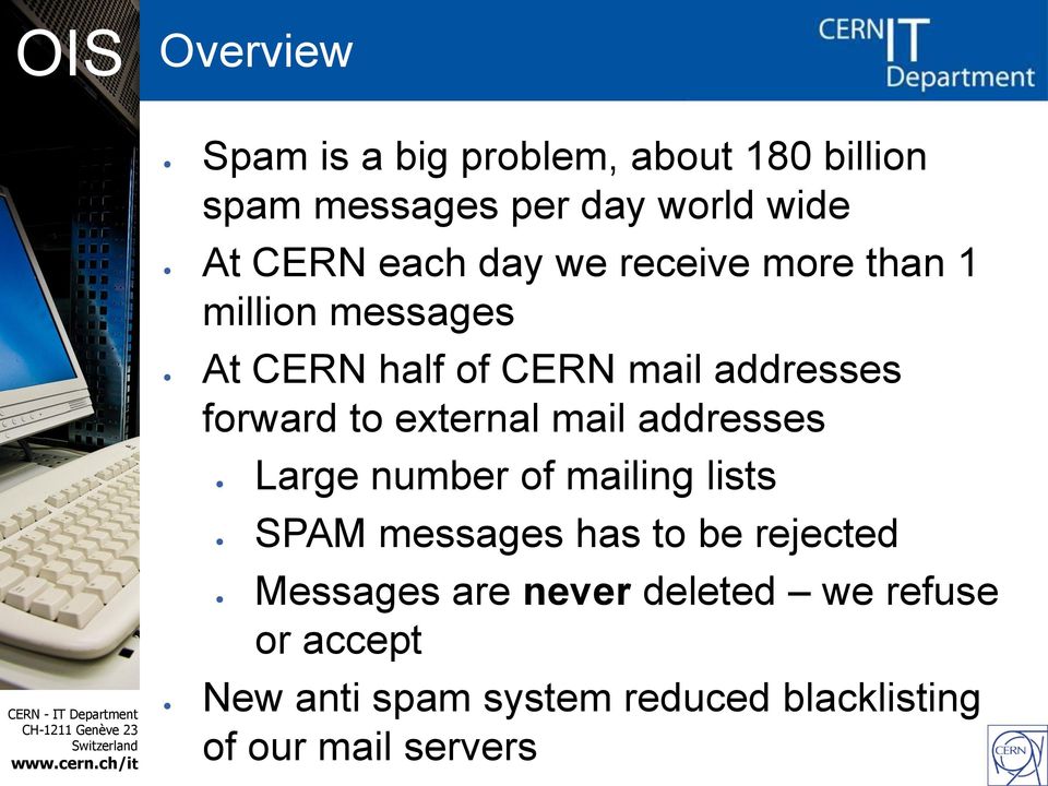 external mail addresses Large number of mailing lists SPAM messages has to be rejected Messages