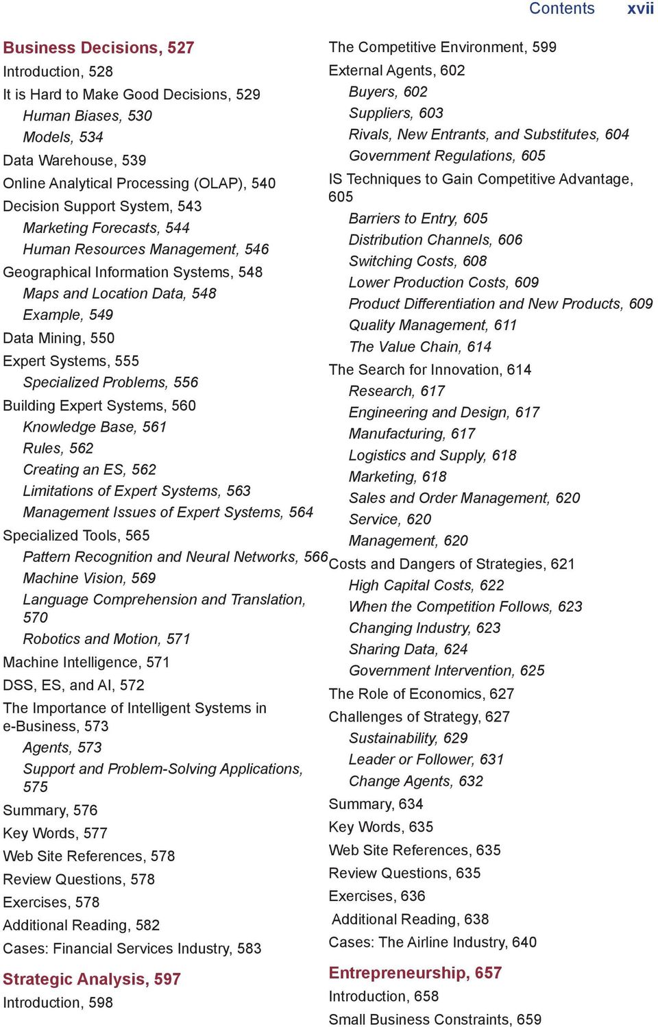 Problems, 556 Building Expert Systems, 560 Knowledge Base, 561 Rules, 562 Creating an ES, 562 Limitations of Expert Systems, 563 Management Issues of Expert Systems, 564 Specialized Tools, 565