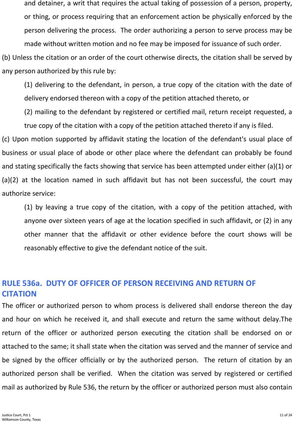 (b) Unless the citation or an order of the court otherwise directs, the citation shall be served by any person authorized by this rule by: (1) delivering to the defendant, in person, a true copy of
