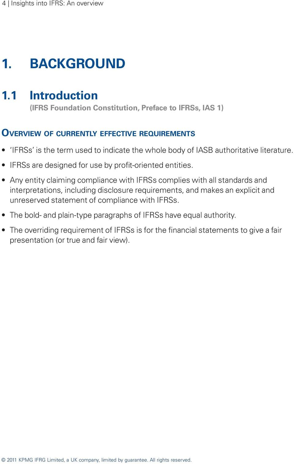 IASB authoritative literature. IFRSs are designed for use by profit-oriented entities.