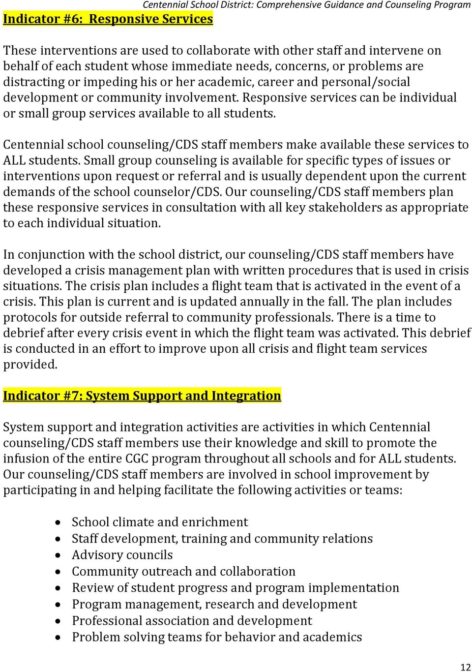 Responsive services can be individual or small group services available to all students. Centennial school counseling/cds staff members make available these services to ALL students.