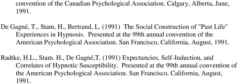 Presented at the 99th annual convention of the American Psychological Association. San Francisco, California, August, 1991. Radtke, H.L.