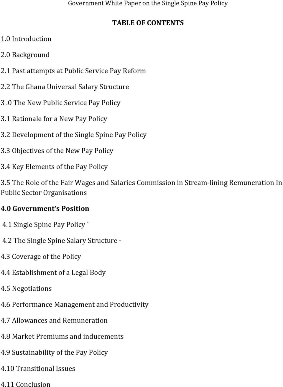 5 The Role of the Fair Wages and Salaries Commission in Stream-lining Remuneration In Public Sector Organisations 4.0 Government s Position 4.1 Single Spine Pay Policy ` 4.