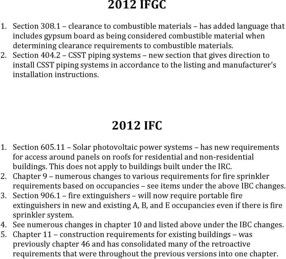 Section 404.2 CSST piping systems new section that gives direction to install CSST piping systems in accordance to the listing and manufacturer s installation instructions. 2012 IFC 1. Section 605.
