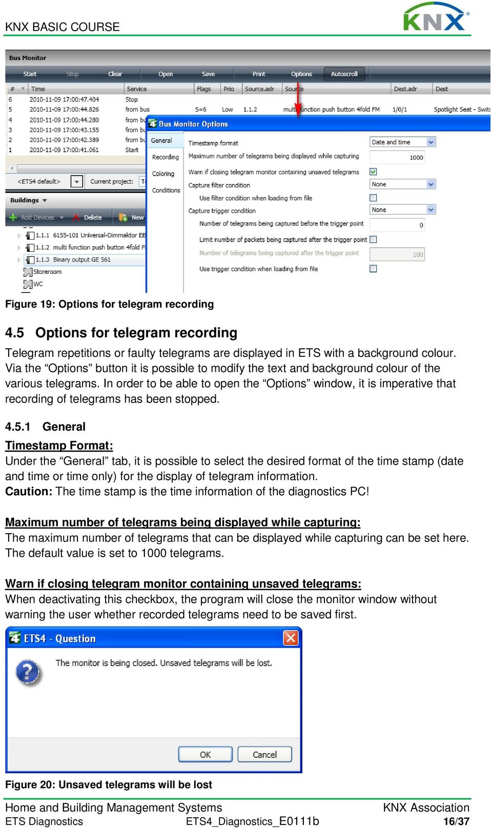 In order to be able to open the Options window, it is imperative that recording of telegrams has been stopped. 4.5.