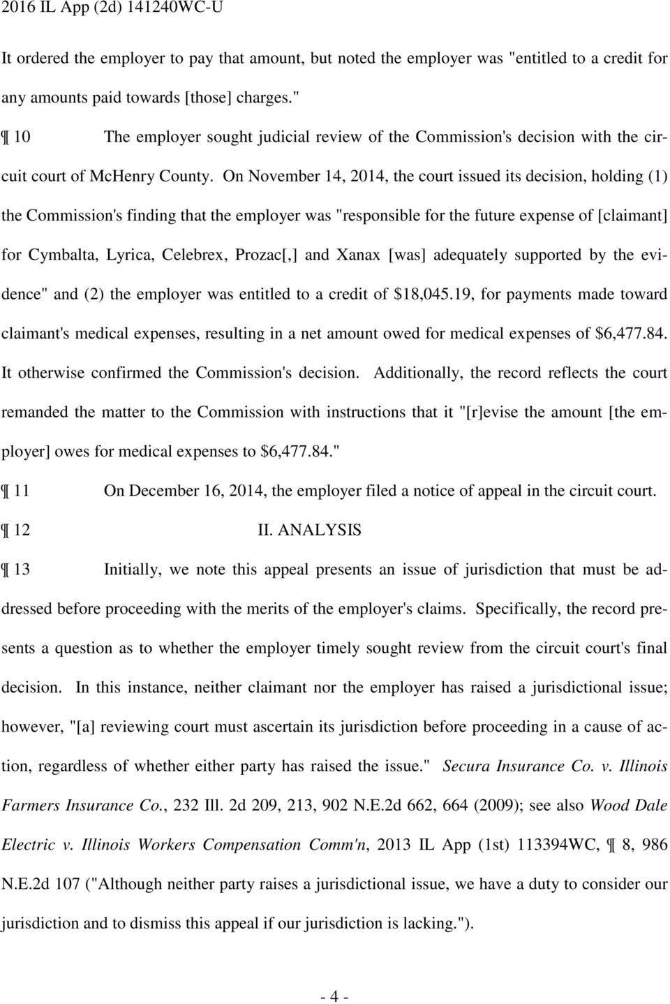 On November 14, 2014, the court issued its decision, holding (1 the Commission's finding that the employer was "responsible for the future expense of [claimant] for Cymbalta, Lyrica, Celebrex,