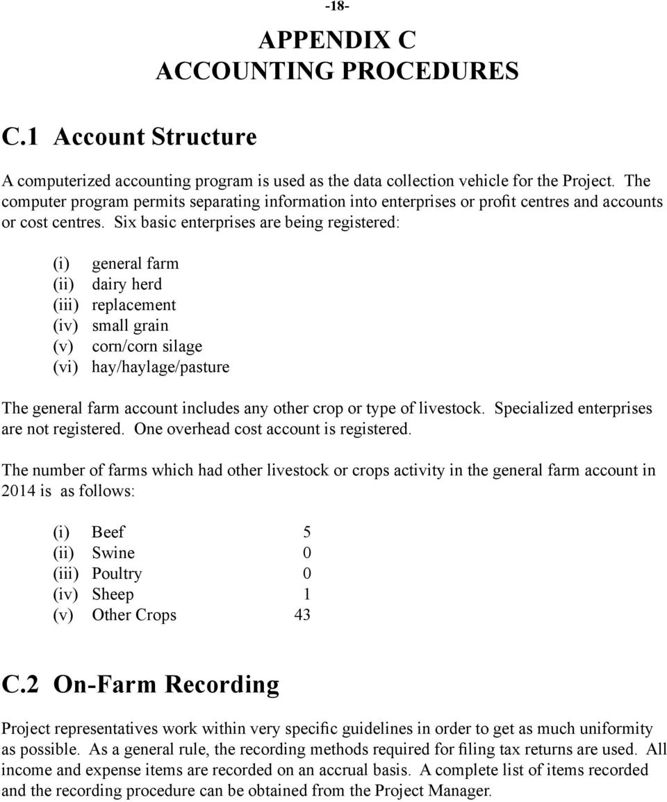Six basic enterprises are being registered: (i) general farm (ii) dairy herd (iii) replacement (iv) small grain (v) corn/corn silage (vi) hay/haylage/pasture The general farm account includes any