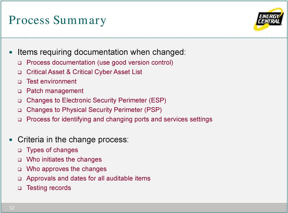 Security Perimeter (PSP) Process for identifying and changing g ports and services settings Criteria in the change process: