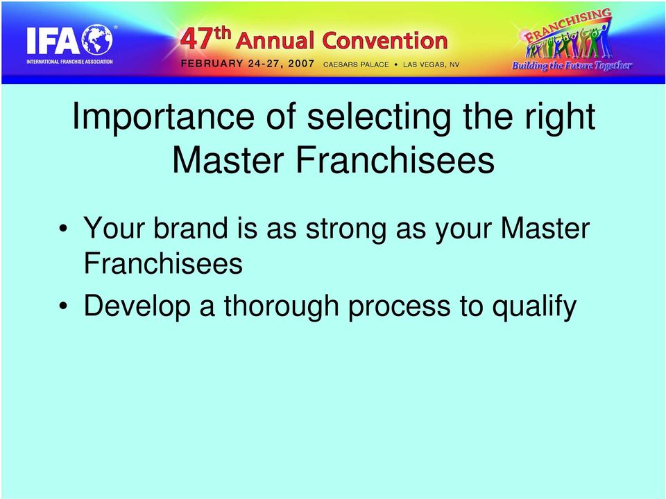 strong as your Master Franchisees
