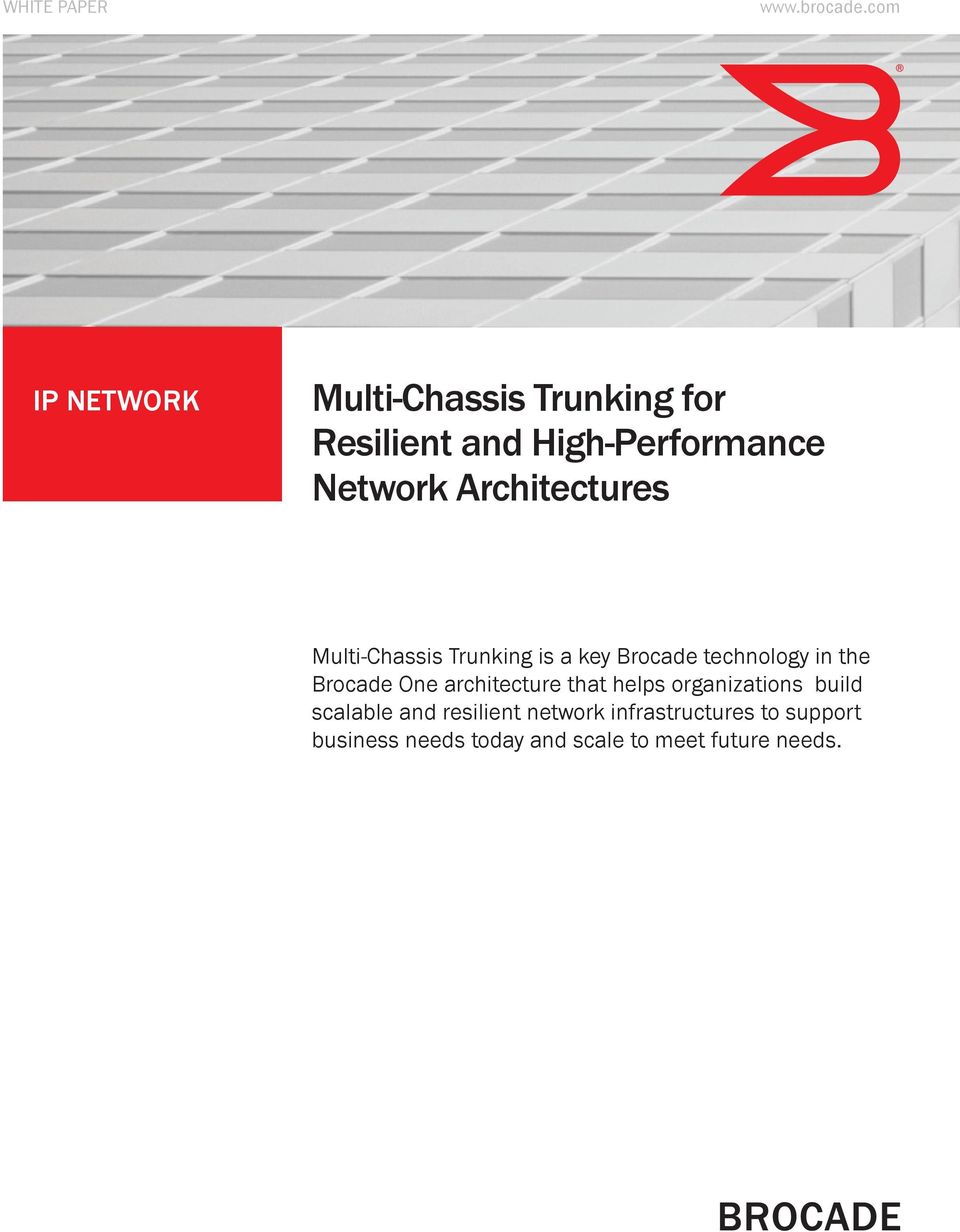 Architectures Multi-Chassis Trunking is a key Brocade technology in the Brocade One