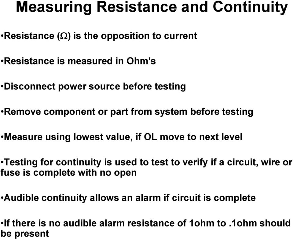OL move to next level Testing for continuity is used to test to verify if a circuit, wire or fuse is complete with no