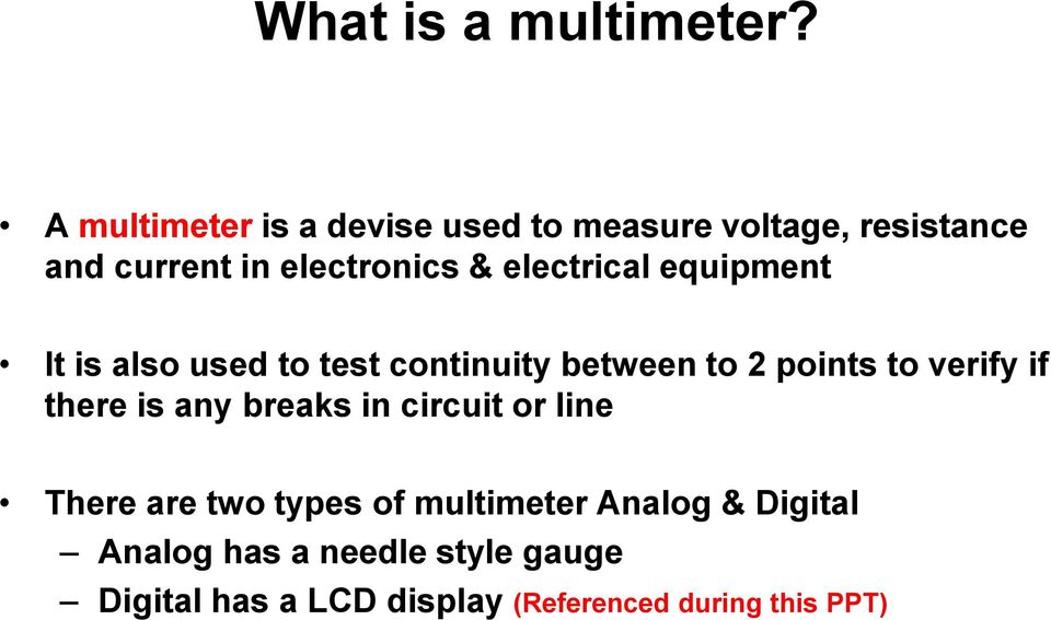 electrical equipment It is also used to test continuity between to 2 points to verify if there