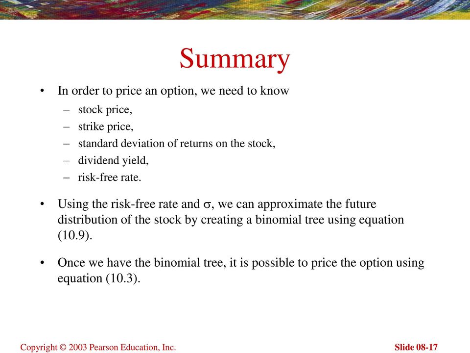 Using the risk-free rate and, we can approximate the future distribution of the stock by creating a binomial