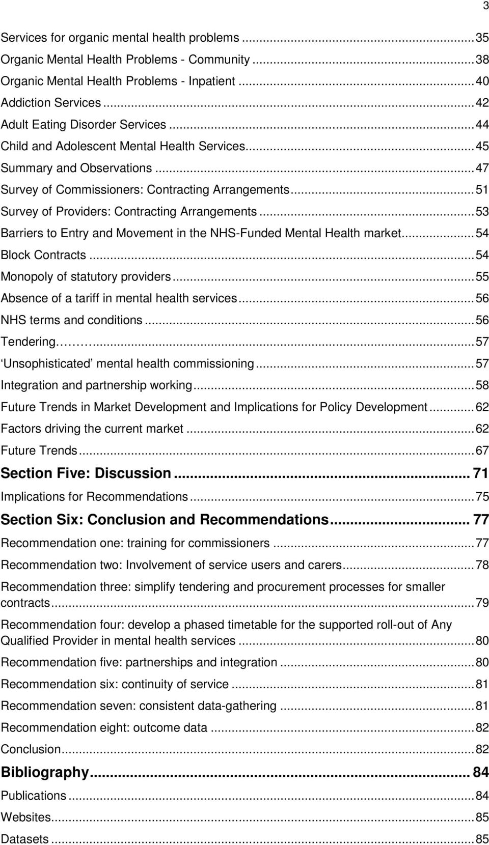 .. 53 Barriers to Entry and Movement in the NHS-Funded Mental Health market... 54 Block Contracts... 54 Monopoly of statutory providers... 55 Absence of a tariff in services.