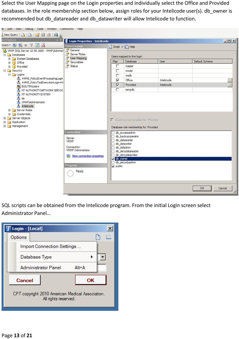 db_owner is recommended but db_datareader and db_datawriter will allow Intelicode to function.