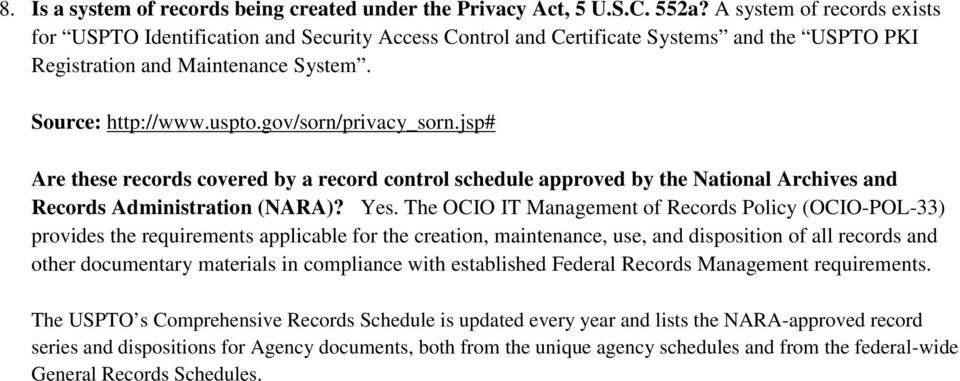 gov/sorn/privacy_sorn.jsp# Are these records covered by a record control schedule approved by the National Archives and Records Administration (NARA)? Yes.