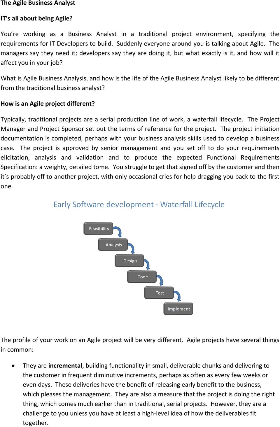 What is Agile Business Analysis, and how is the life of the Agile Business Analyst likely to be different from the traditional business analyst? How is an Agile project different?
