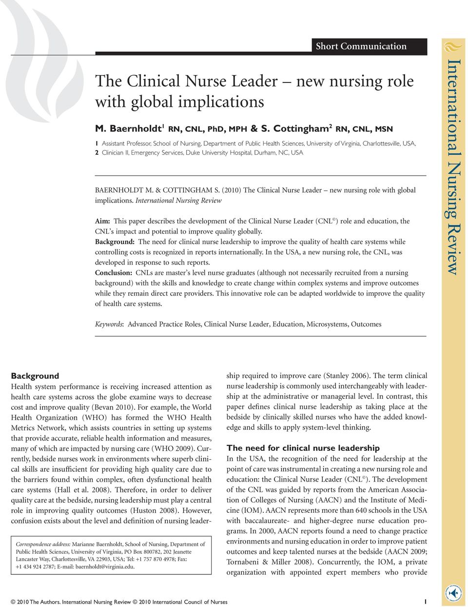 University Hospital, Durham, NC, USA BAERNHOLDT M. & COTTINGHAM S. (2010) The Clinical Nurse Leader new nursing role with global implications.