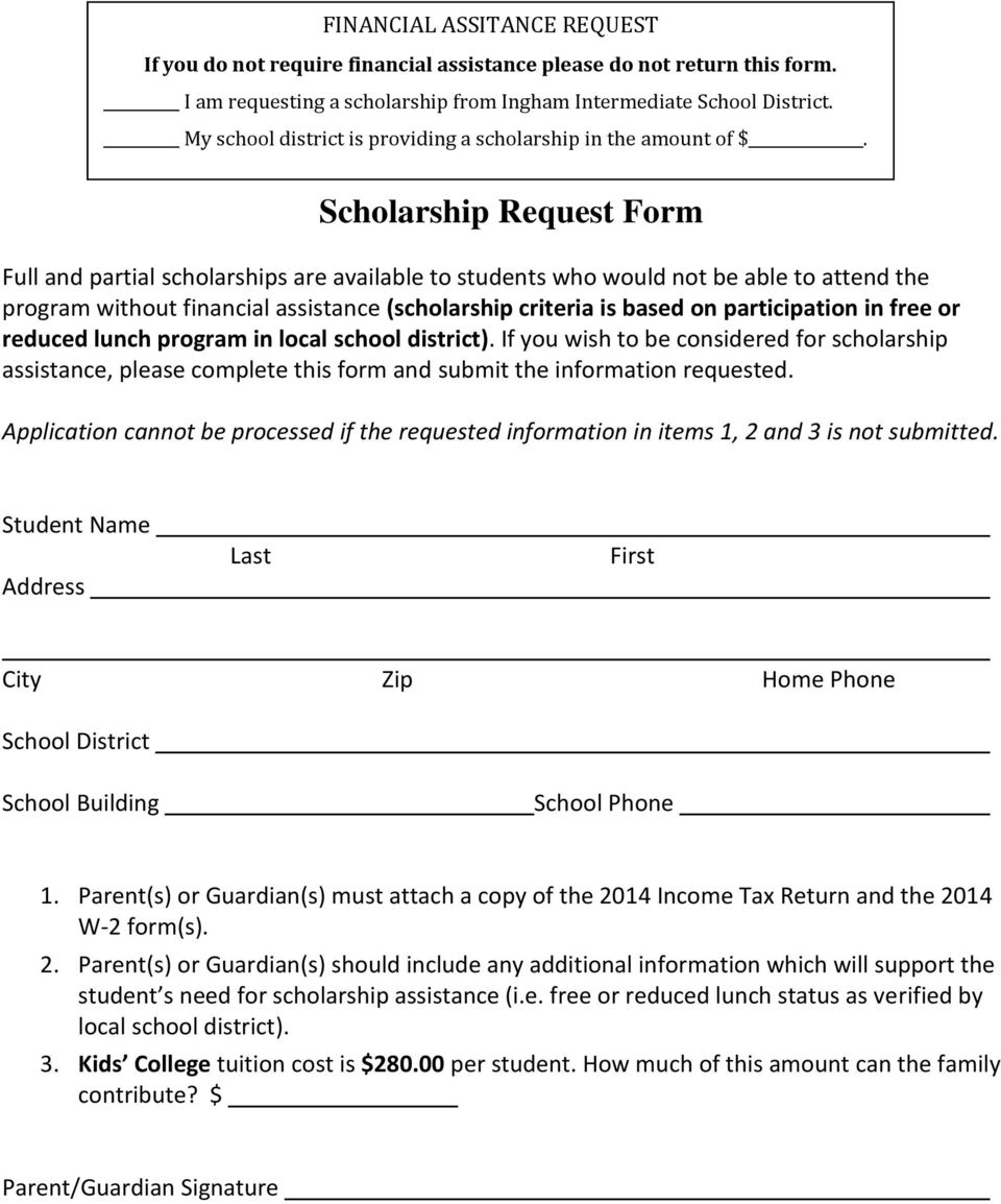 Scholarship Request Form Full and partial scholarships are available to students who would not be able to attend the program without financial assistance (scholarship criteria is based on