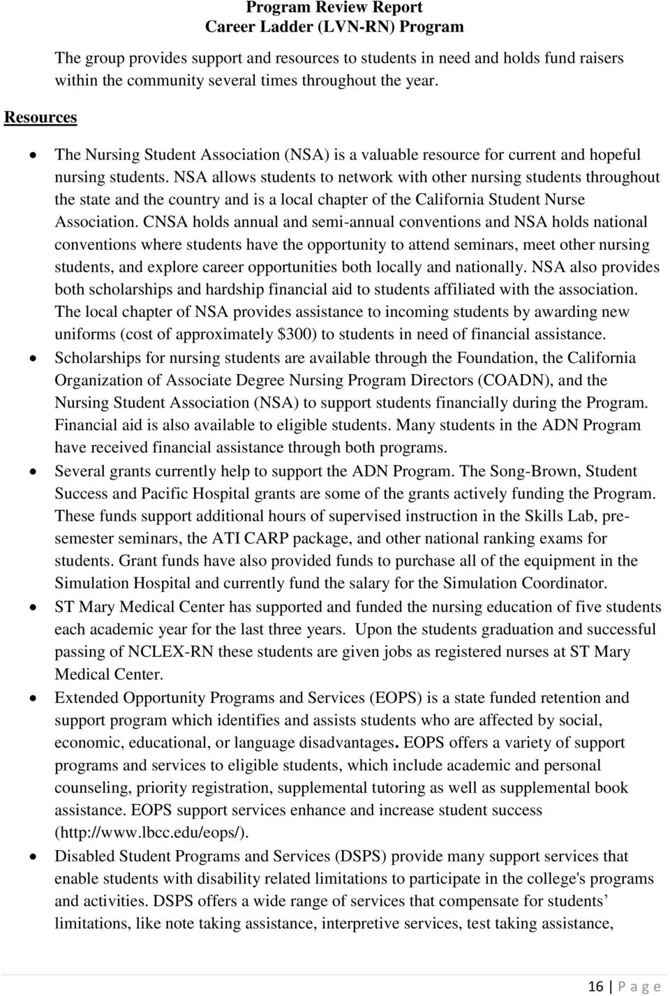 NSA allows students to network with other nursing students throughout the state and the country and is a local chapter of the California Student Nurse Association.