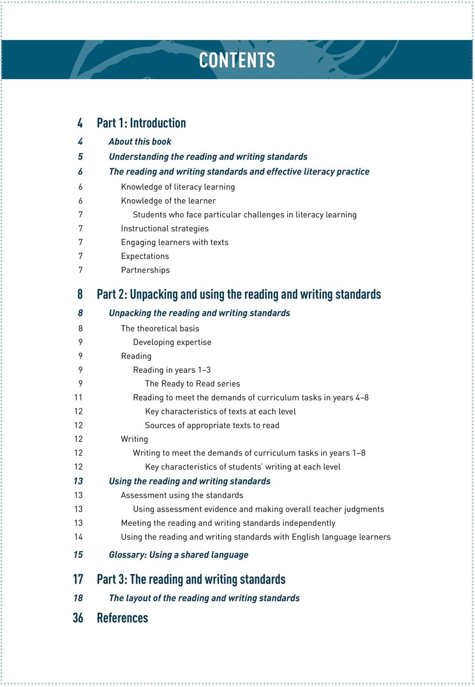 Unpacking and using the reading and writing standards 8 Unpacking the reading and writing standards 8 The theoretical basis 9 Developing expertise 9 Reading 9 Reading in years 1 3 9 The Ready to Read