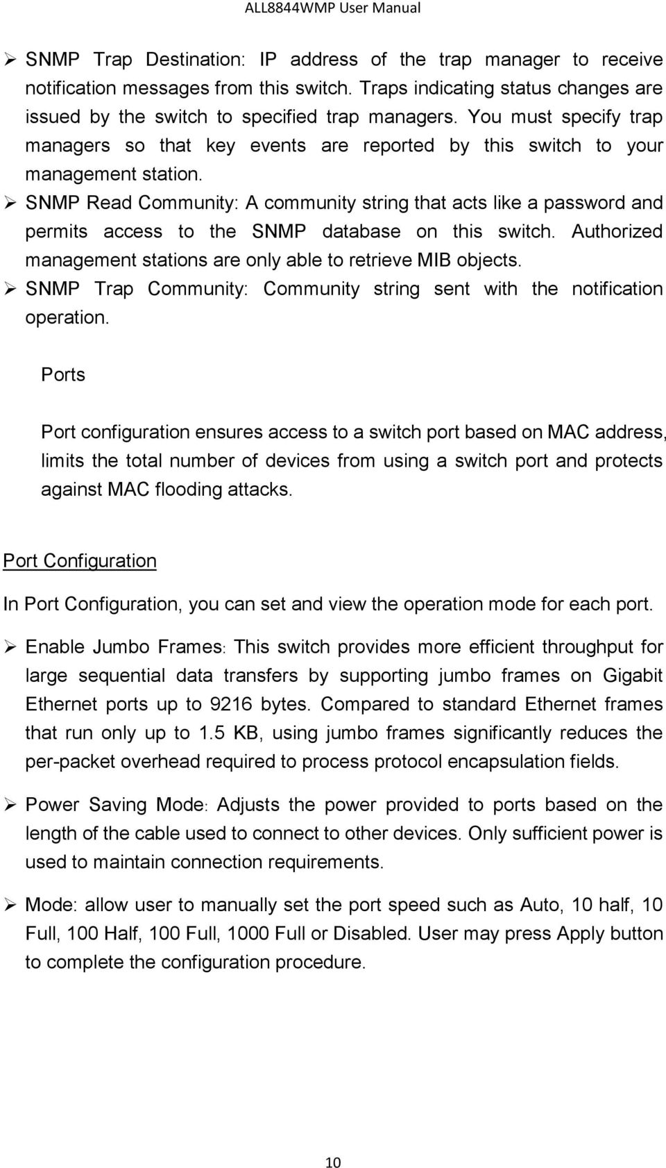 SNMP Read Community: A community string that acts like a password and permits access to the SNMP database on this switch. Authorized management stations are only able to retrieve MIB objects.