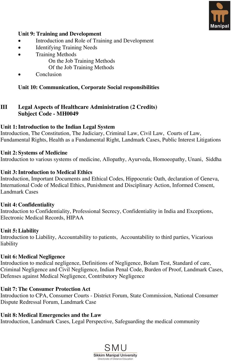 Constitution, The Judiciary, Criminal Law, Civil Law, Courts of Law, Fundamental Rights, Health as a Fundamental Right, Landmark Cases, Public Interest Litigations Unit 2: Systems of Medicine