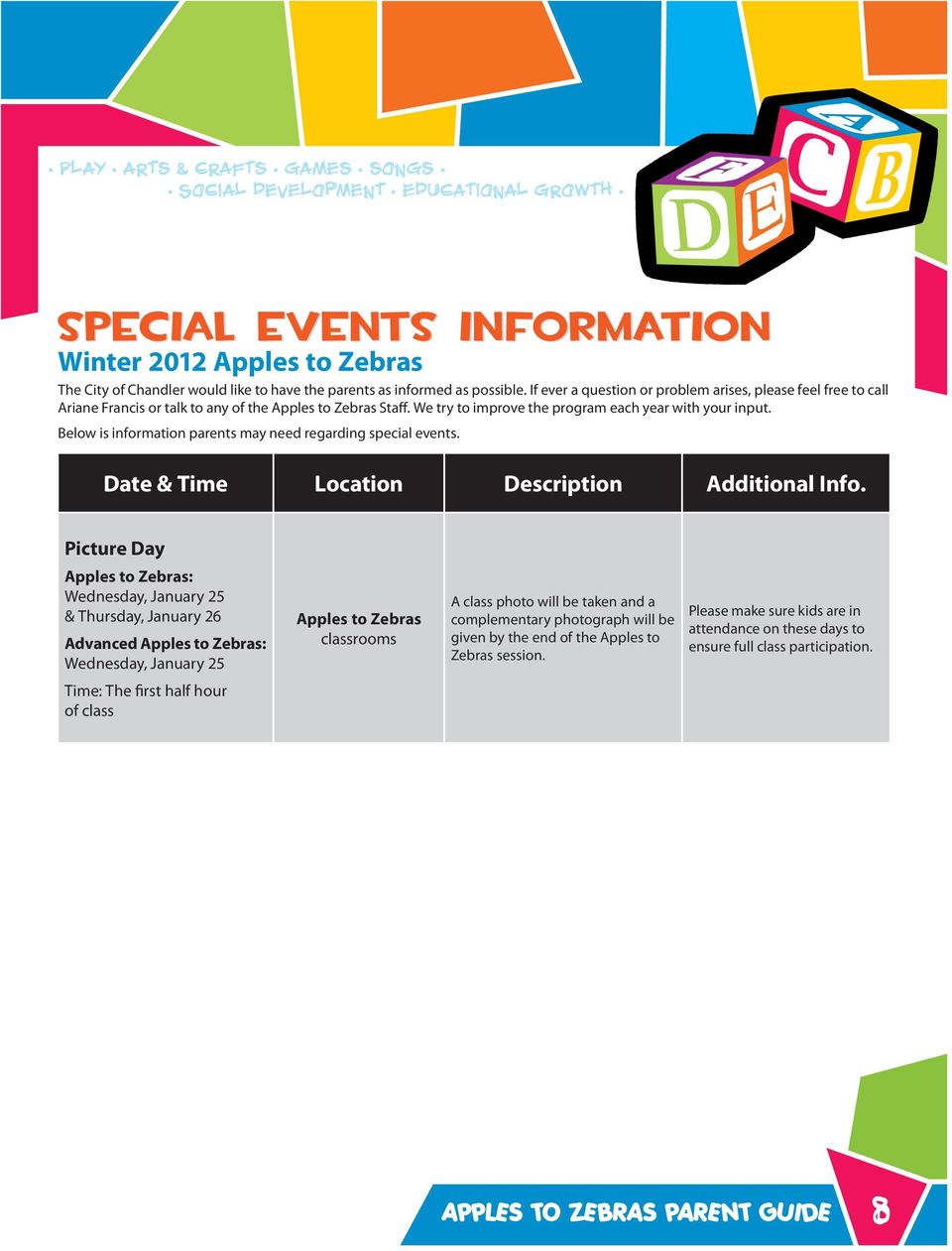 Below is information parents may need regarding special events. Date & Time Location Description Additional Info.