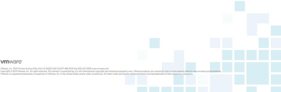 VMware products are covered by one or more patents listed at www.vmware.com/go/patents.