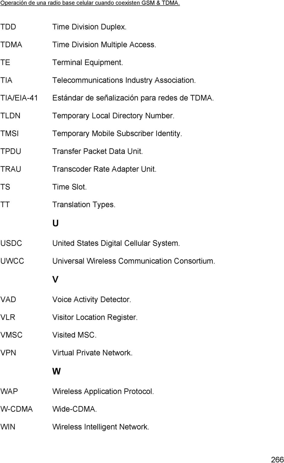 Transcoder Rate Adapter Unit. Time Slot. Translation Types. U USDC UWCC United States Digital Cellular System. Universal Wireless Communication Consortium.