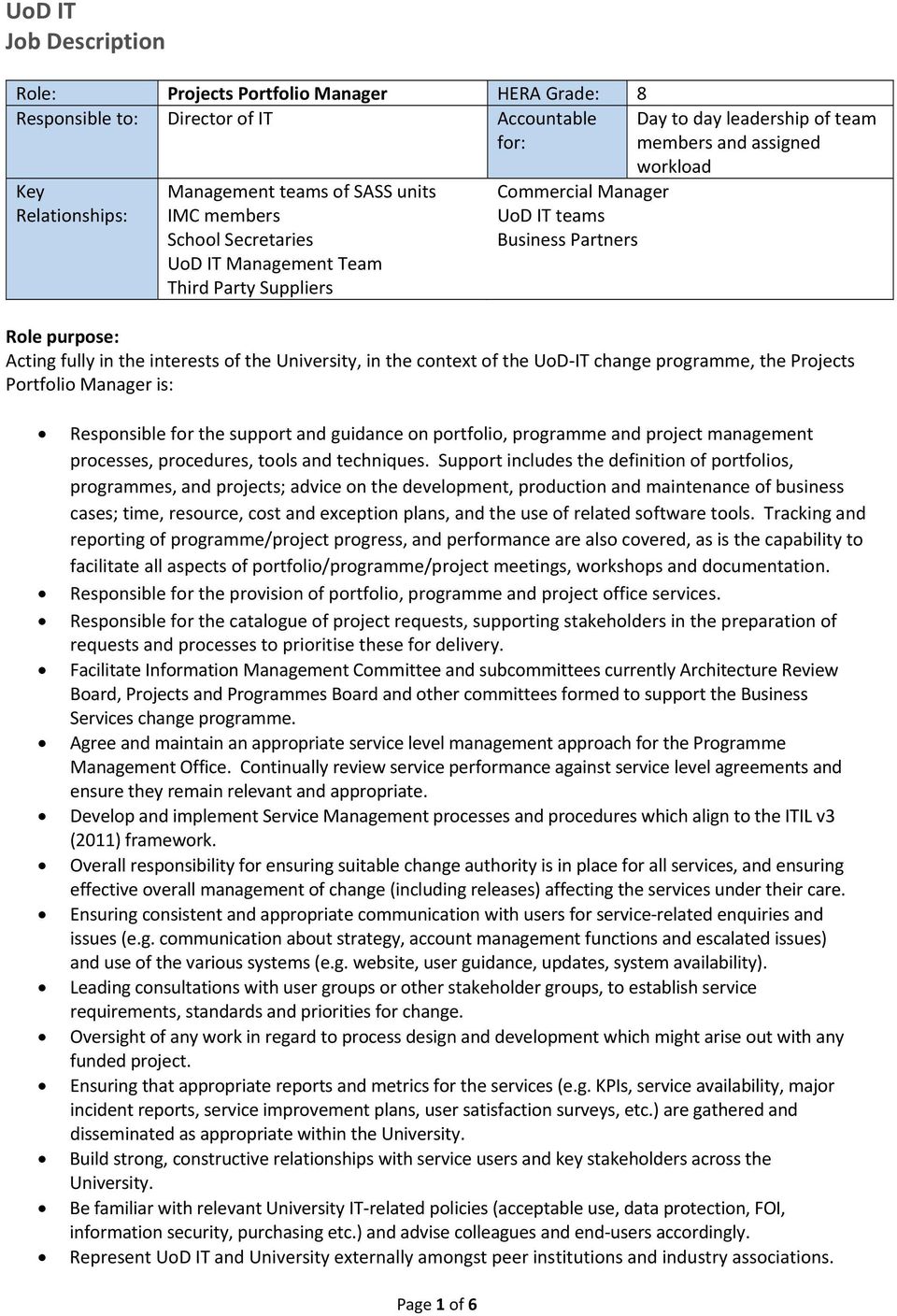 interests of the University, in the context of the UoD IT change programme, the Projects Portfolio Manager is: Responsible for the support and guidance on portfolio, programme and project management