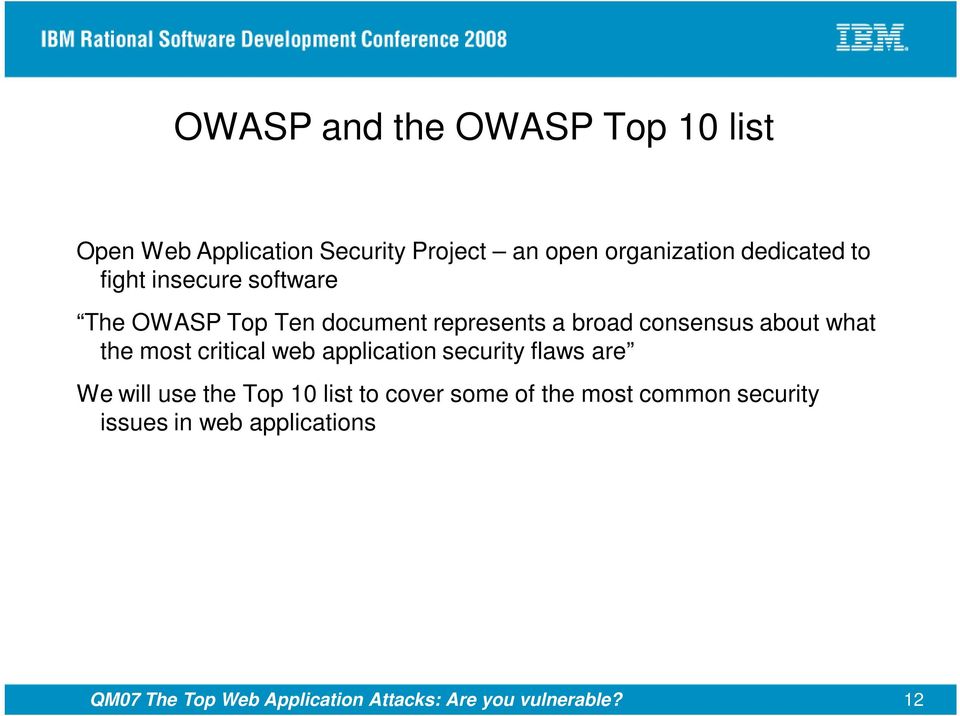 most critical web application security flaws are We will use the Top 10 list to cover some of the