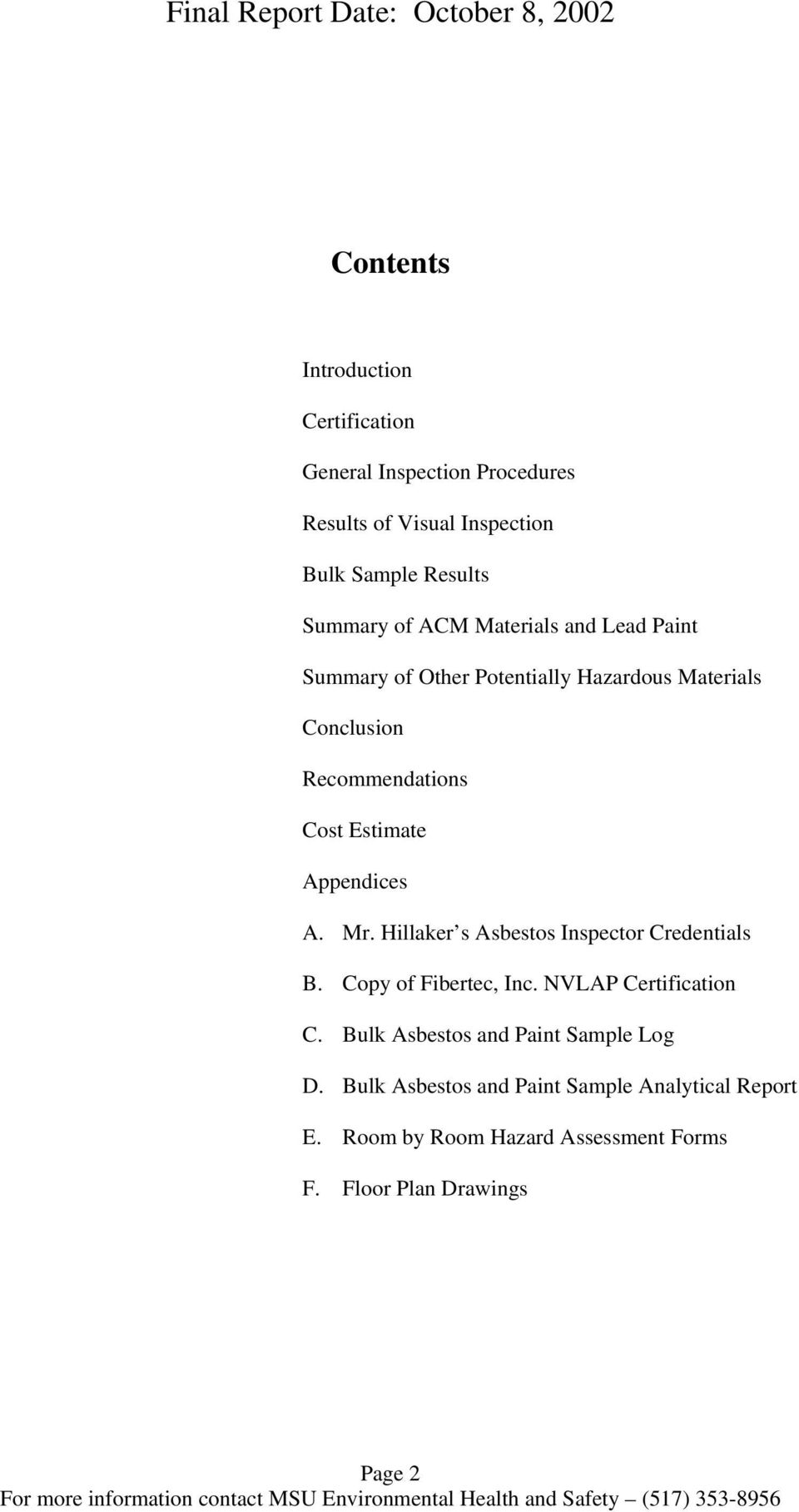 Estimate Appendices A. Mr. Hillaker s Asbestos Inspector Credentials B. Copy of Fibertec, Inc. NVLAP Certification C.