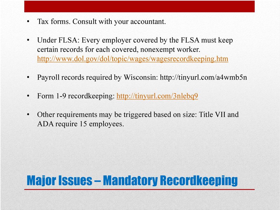 http://www.dol.gov/dol/topic/wages/wagesrecordkeeping.htm Payroll records required by Wisconsin: http://tinyurl.