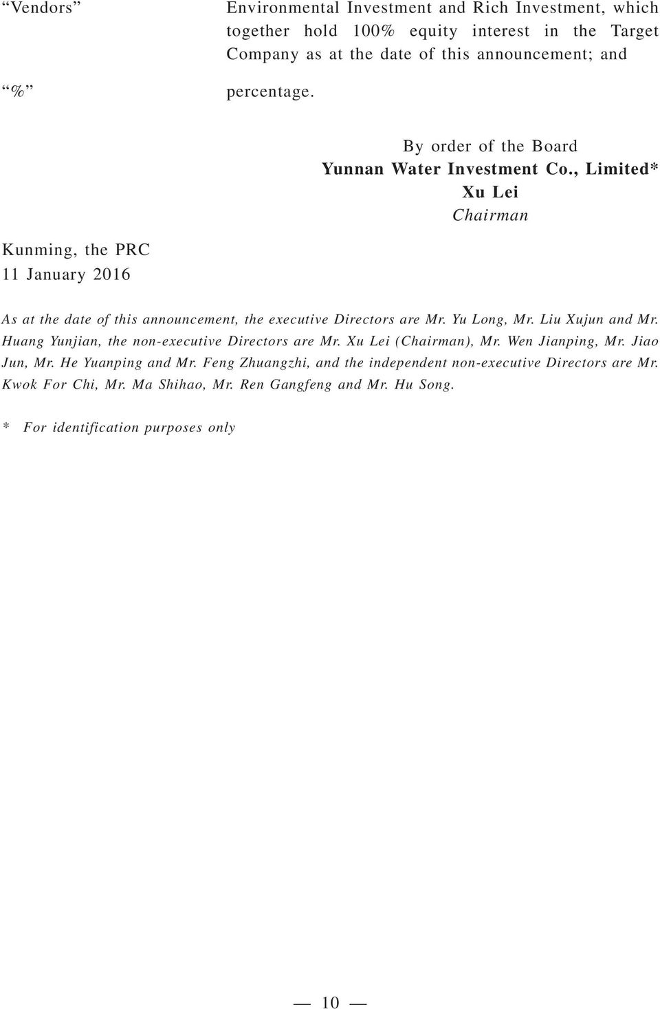 , Limited* Xu Lei Chairman Kunming, the PRC 11 January 2016 As at the date of this announcement, the executive Directors are Mr. Yu Long, Mr. Liu Xujun and Mr.