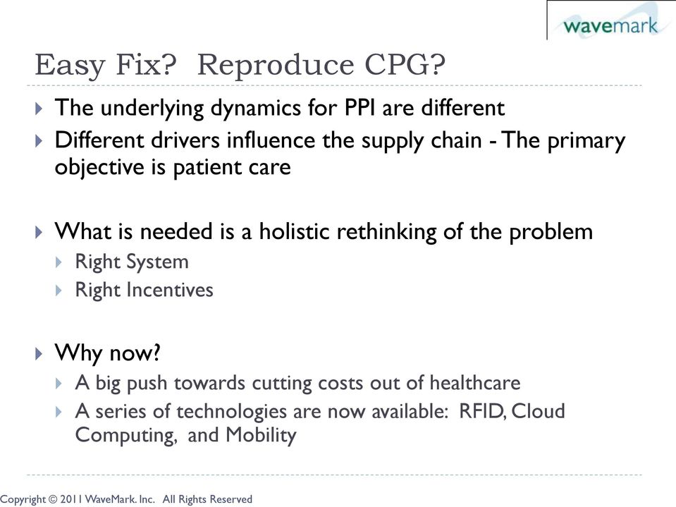 The primary objective is patient care What is needed is a holistic rethinking of the problem