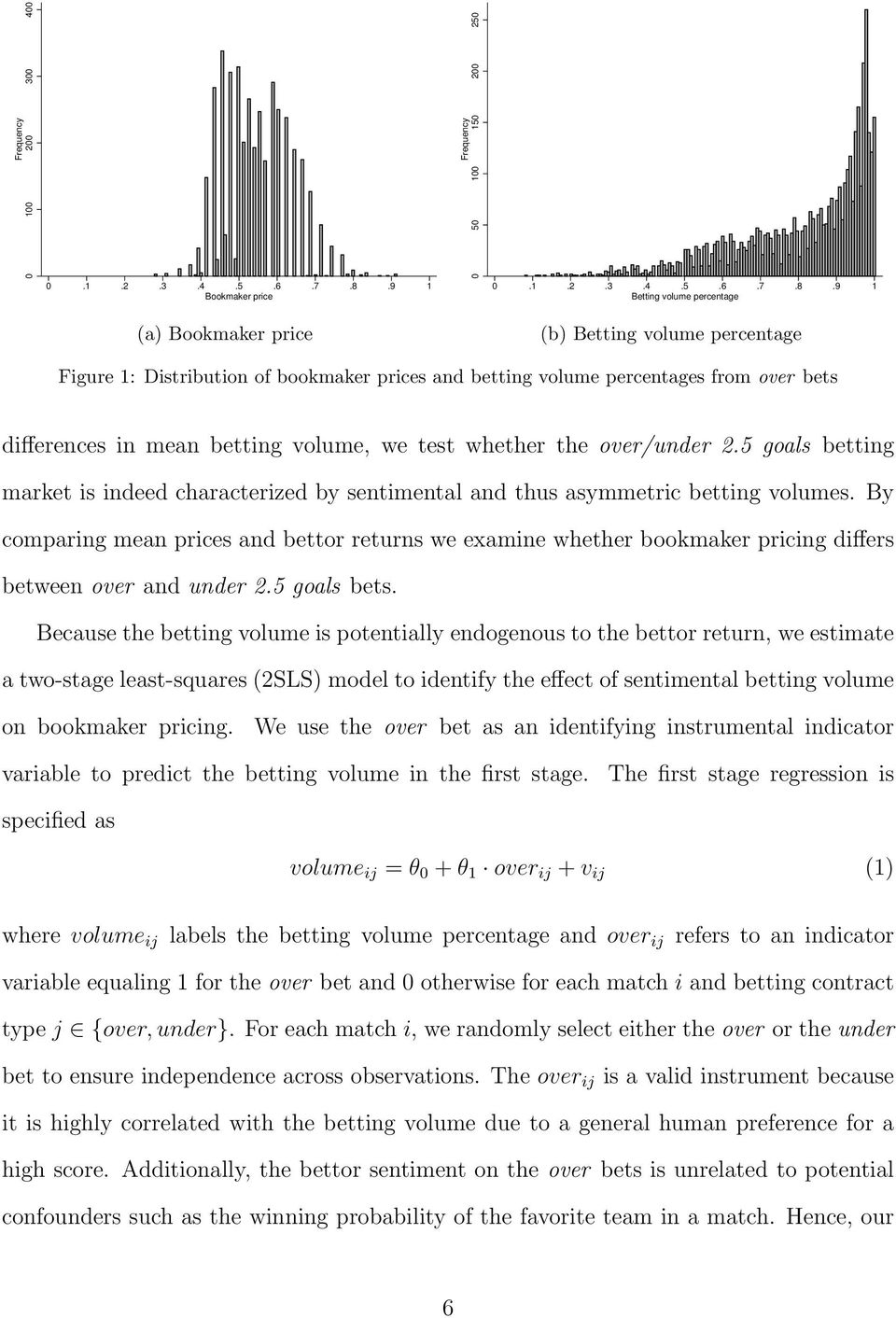 9 1 Betting volume percentage (a) Bookmaker price (b) Betting volume percentage Figure 1: Distribution of bookmaker prices and betting volume percentages from over bets differences in mean betting