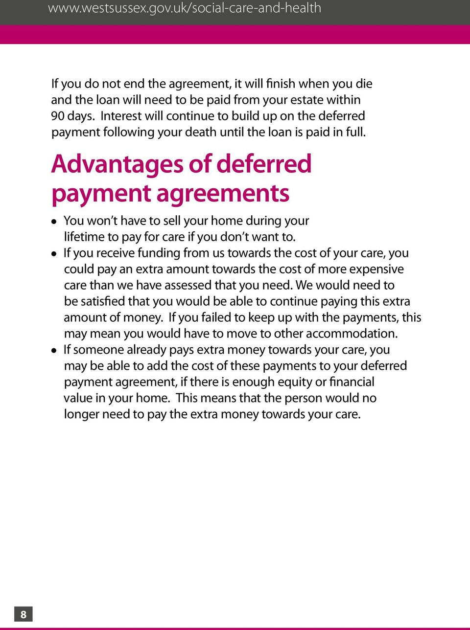 Advantages of deferred payment agreements l You won t have to sell your home during your lifetime to pay for care if you don t want to.