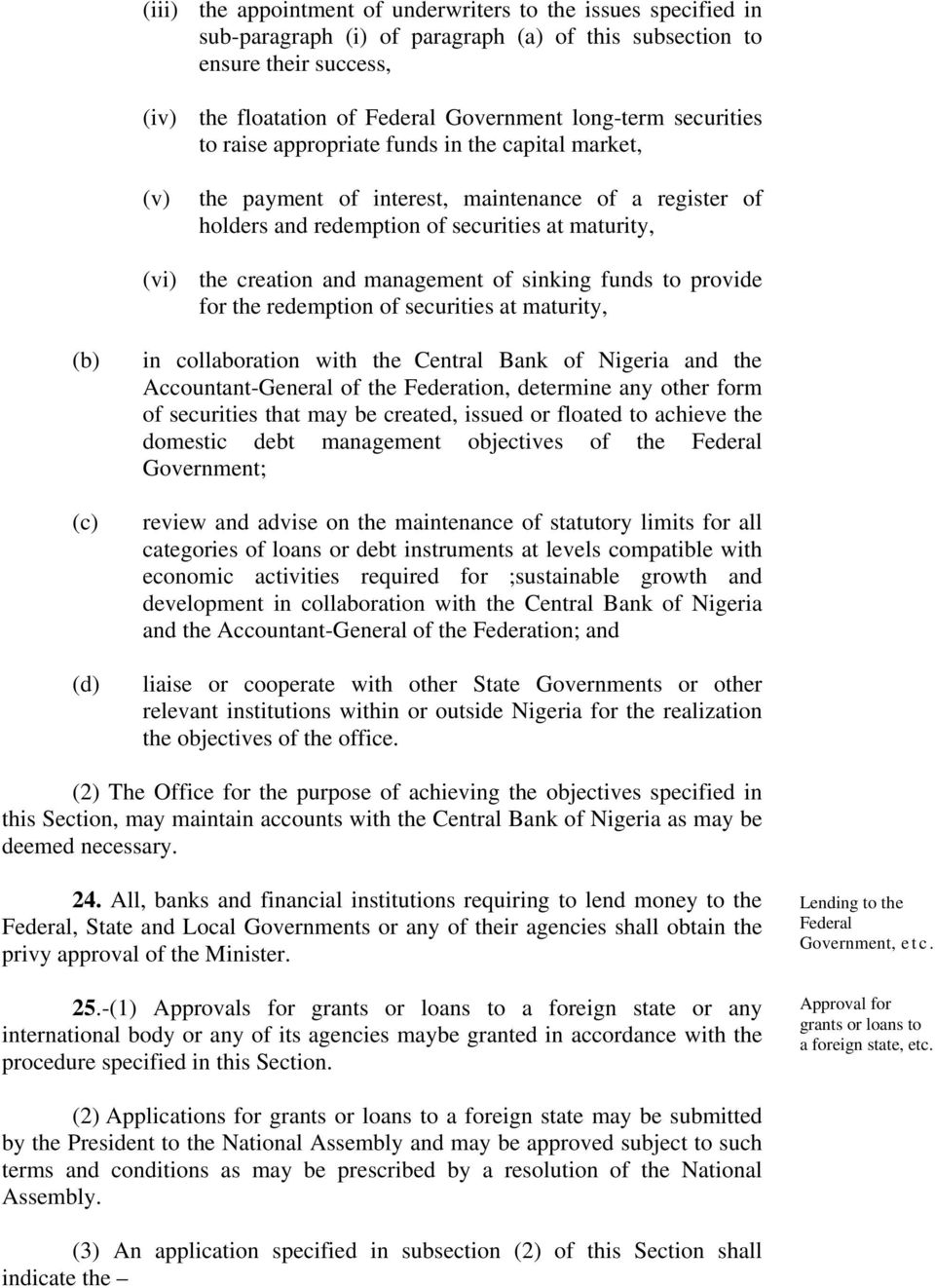 management of sinking funds to provide for the redemption of securities at maturity, (d) in collaboration with the Central Bank of Nigeria and the Accountant-General of the Federation, determine any