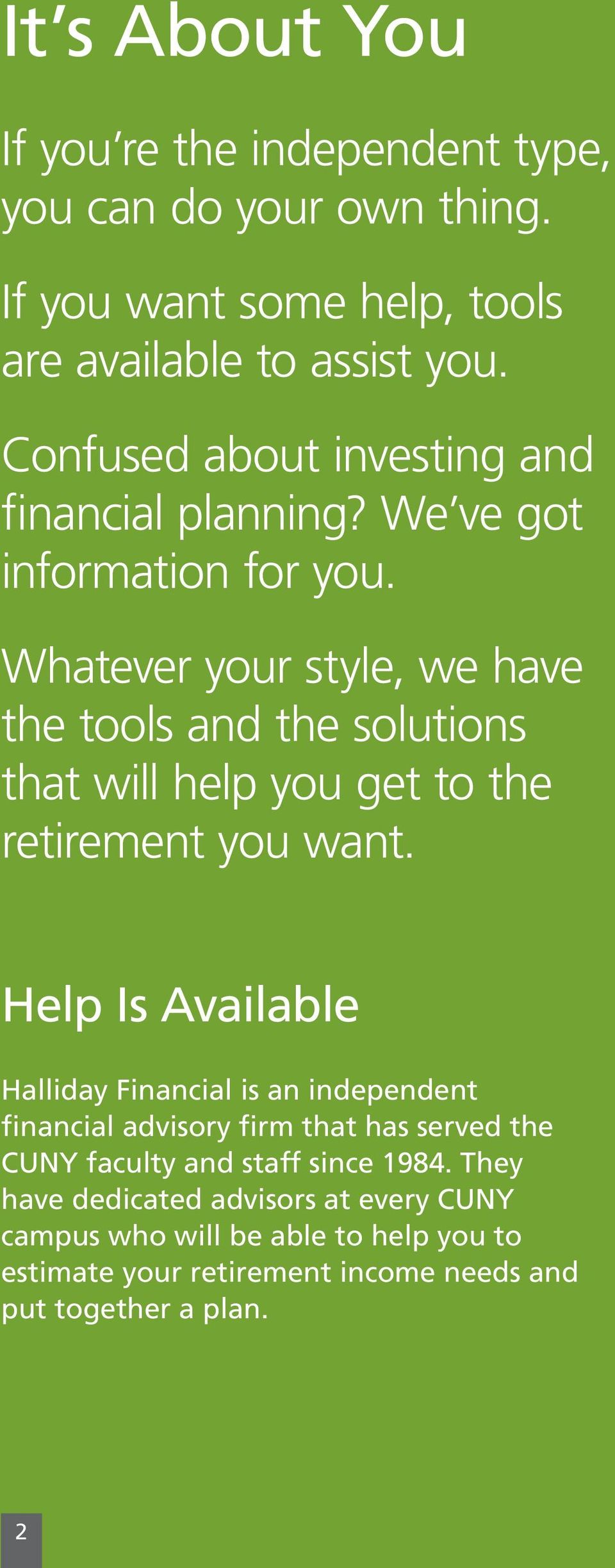Whatever your style, we have the tools and the solutions that will help you get to the retirement you want.