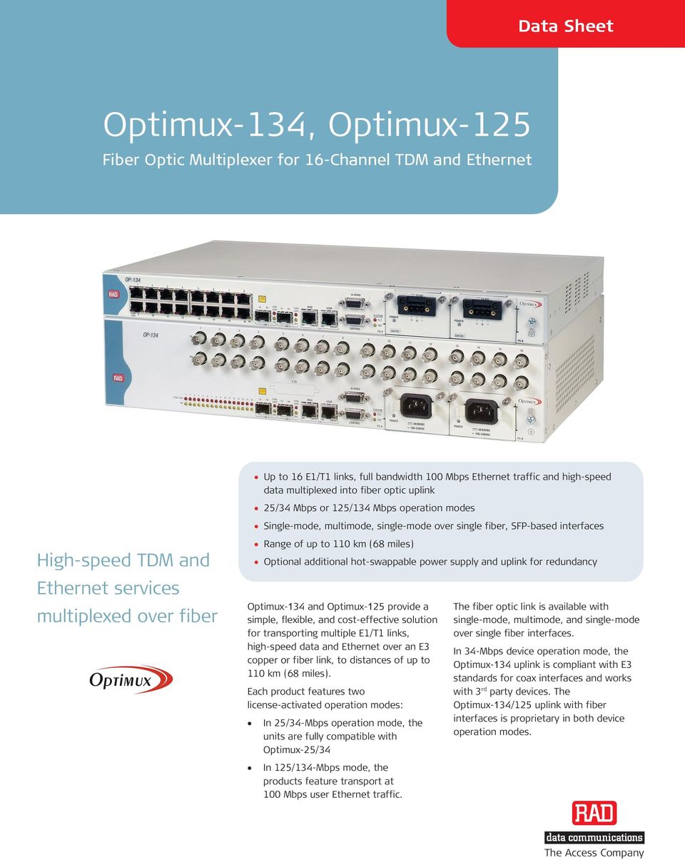 supply and uplink for redundancy Optimux-134 and Optimux-125 provide a simple, flexible, and cost-effective solution for transporting multiple E1/T1 links, high-speed data and Ethernet over an E3