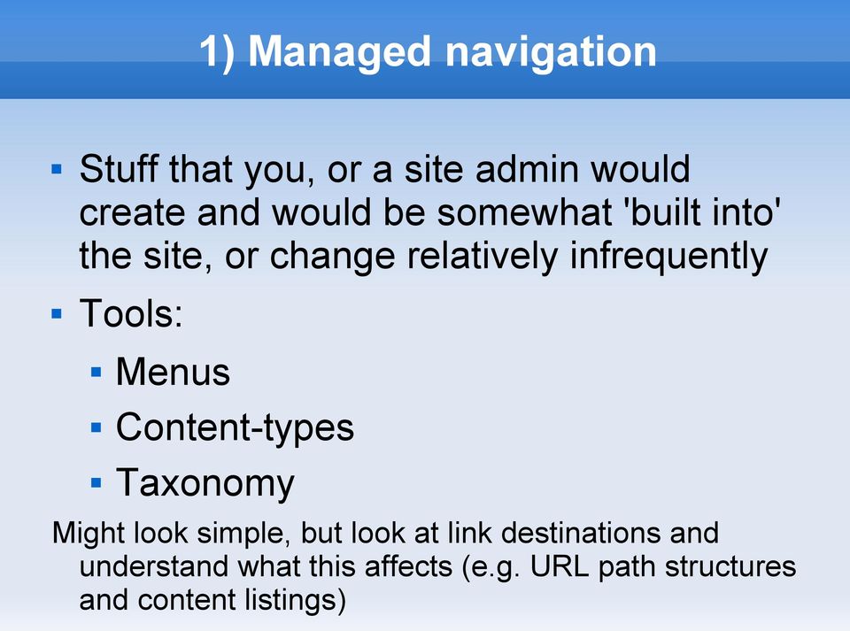 Menus Content-types Taxonomy Might look simple, but look at link destinations