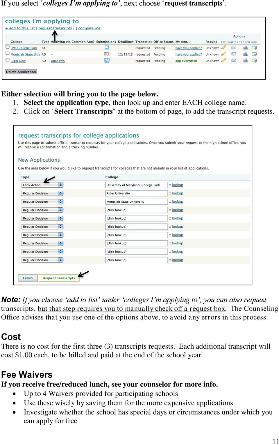 Note: If you choose add to list under colleges I m applying to, you can also request transcripts, but that step requires you to manually check off a request box.