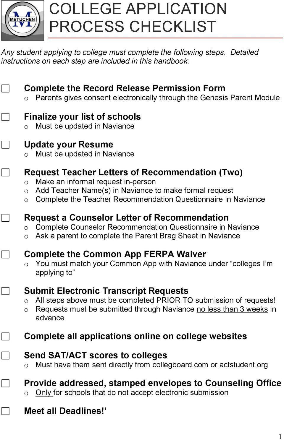 list of schools o Must be updated in Naviance Update your Resume o Must be updated in Naviance Request Teacher Letters of Recommendation (Two) o Make an informal request in-person o Add Teacher