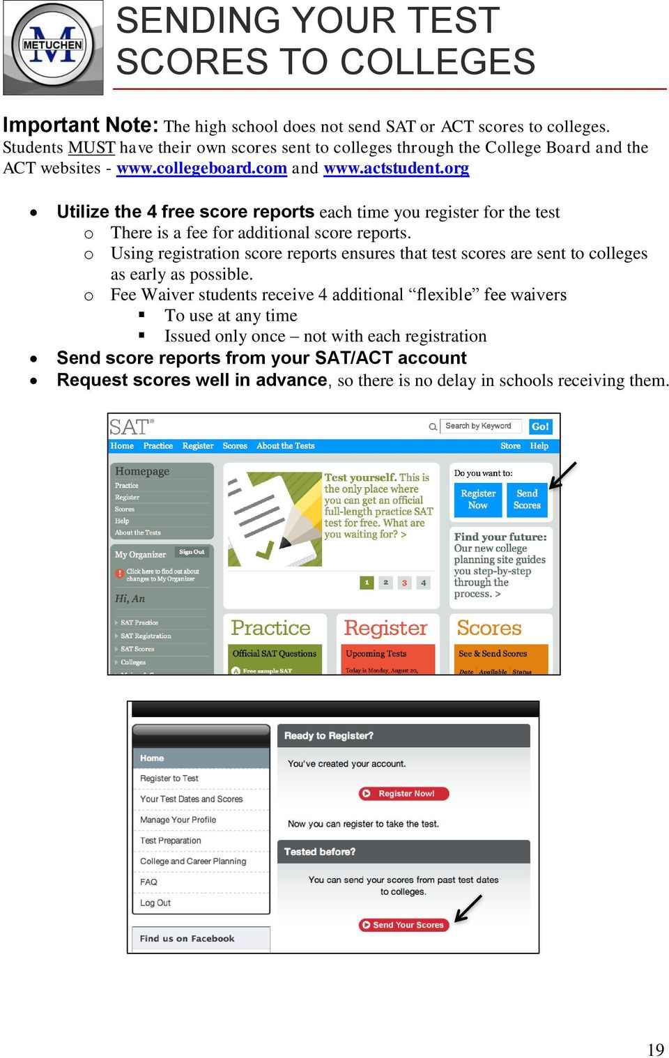 org Utilize the 4 free score reports each time you register for the test o There is a fee for additional score reports.