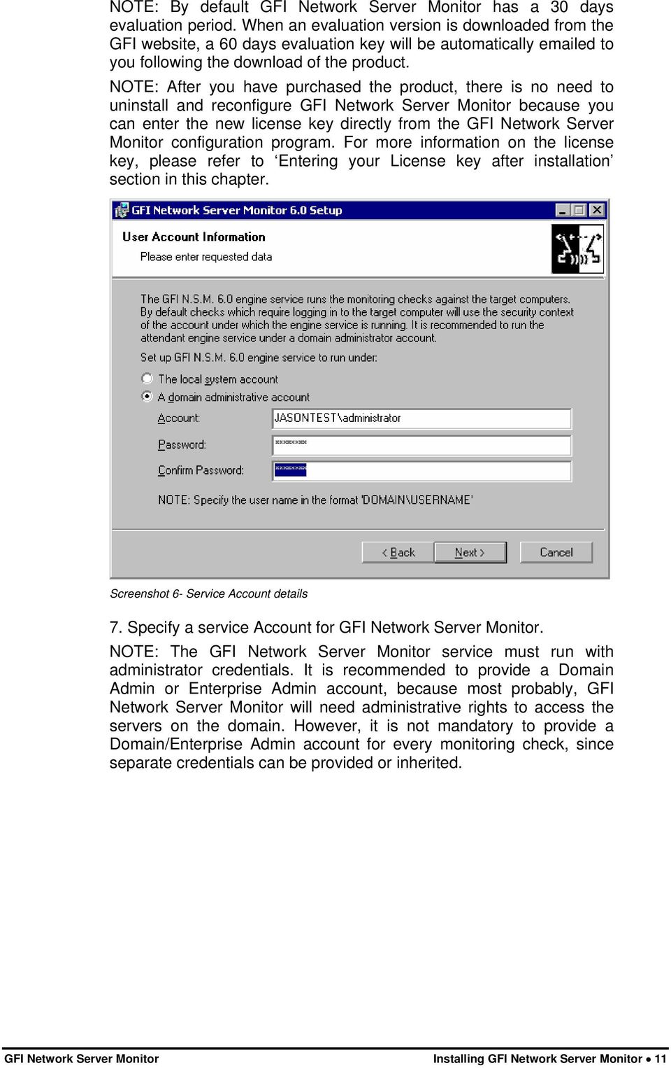 NOTE: After you have purchased the product, there is no need to uninstall and reconfigure GFI Network Server Monitor because you can enter the new license key directly from the GFI Network Server