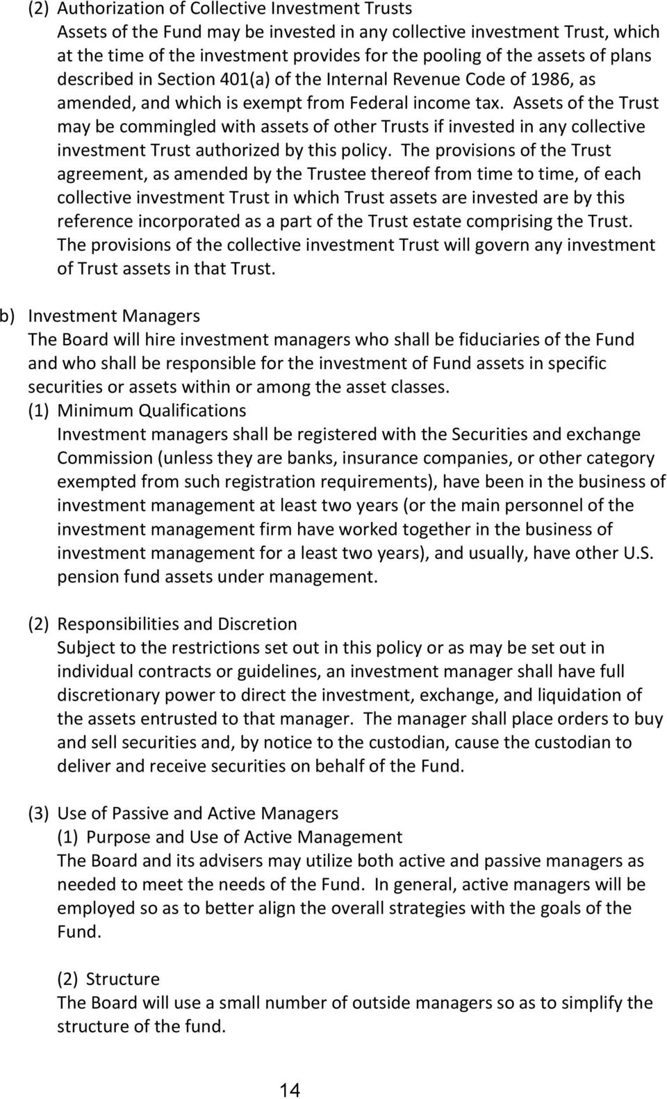 Assets of the Trust may be commingled with assets of other Trusts if invested in any collective investment Trust authorized by this policy.
