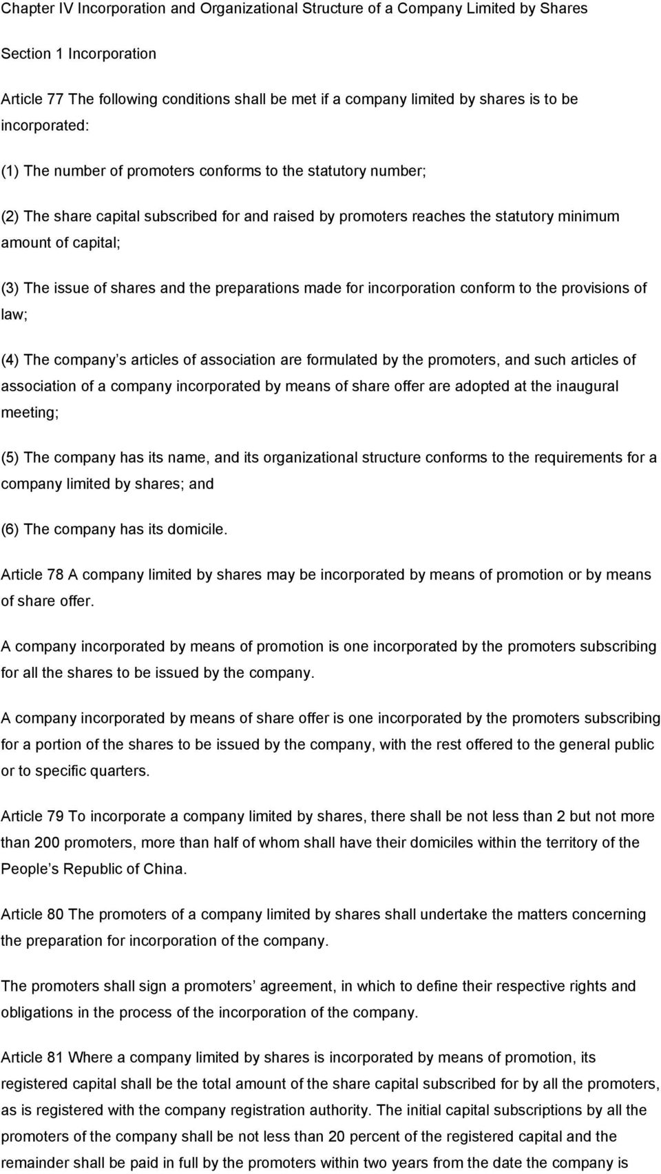 of shares and the preparations made for incorporation conform to the provisions of law; (4) The company s articles of association are formulated by the promoters, and such articles of association of